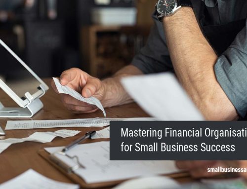 Mastering Financial Organisation for Small Business Success